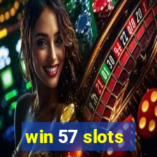 win 57 slots